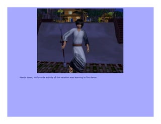 Hands down, his favorite activity of the vacation was learning to fire dance.
 