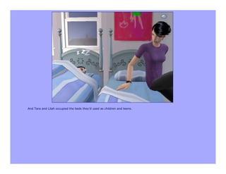 And Tara and Lilah occupied the beds they’d used as children and teens.
 