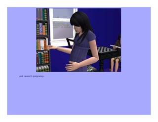 and Lauren’s pregnancy.
 