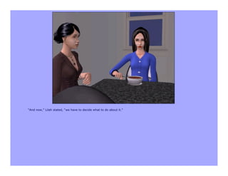 “And now,” Lilah stated, “we have to decide what to do about it.”
 