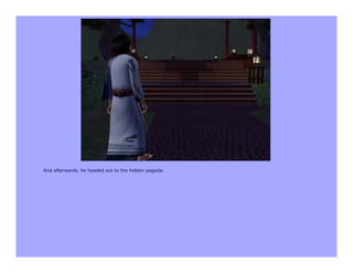 And afterwards, he headed out to the hidden pagoda.
 