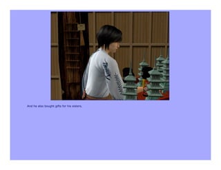 And he also bought gifts for his sisters.
 