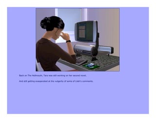 Back on The Hellmouth, Tara was still working on her second novel.

And still getting exasperated at the vulgarity of some of Lilah’s comments.
 