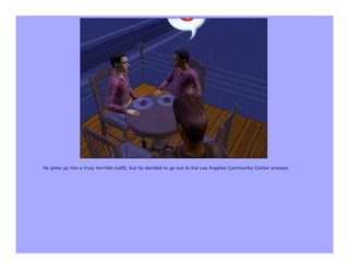 He grew up into a truly horrible outfit, but he decided to go out to the Los Angeles Community Center anyway.
 