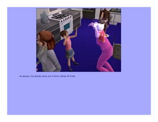 As always, the ghosts were out in force. Eloise hit Fred,
 