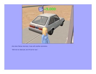 And when Marisa returned, it was with another promotion.

"Still not my ideal job, but it'll do for now."
 