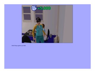 And Anya grew up well.
 