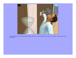 Over at Xander's, he and Marisa joined Willow and Anya in taking Elixir, also in order to be closer in age to the rest of
his siblings.
 