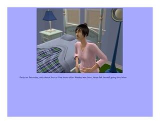 Early on Saturday, only about four or five hours after Wesley was born, Anya felt herself going into labor.
 