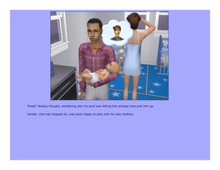 'Fwed!' Wesley thought, wondering why his aunt was letting this strange man pick him up.

Xander, who had stopped by, was quite happy to play with his new nephew.
 