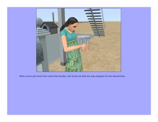 When Lynne got home from work that Sunday, she found out that she was pregnant for the second time.
 