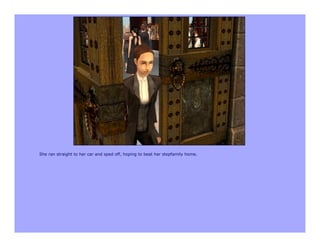 She ran straight to her car and sped off, hoping to beat her stepfamily home.
 