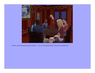 The four junior advisors turned to Martin. “So, uh,” Armando asked, “how are we doing this?”
 