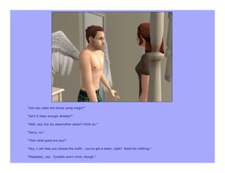 “Can you clean the house using magic?”

“Isn’t it clean enough already?”

“Well, yes, but my stepmother doesn’t think so.”

“Sorry, no.”

“Then what good are you?”

“Hey, I can help you choose the outfit - you’ve got a sister, right? Steal her clothing.”

“Stepsister, yes. Cordelia won’t mind, though.”
 