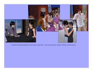 At least her guests appeared to be having a good time - they were dancing, eating, drinking, and having fun.
 