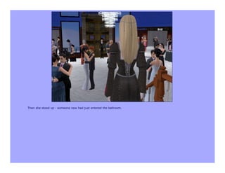 Then she stood up - someone new had just entered the ballroom.
 