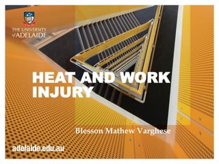 Blesson Mathew Varghese
HEAT AND WORK
INJURY
 