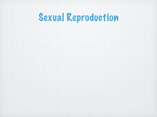 Sexual Reproduction
 