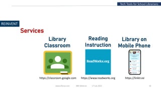 www.slfaisal.com BBV Webinar 17 July 2021 18
Tech Tools for School Librarians
REINVENT
Services
Reading
Instruction
Library on
Mobile Phone
https://linktr.ee
https://www.readworks.org
Library
Classroom
https://classroom.google.com
 
