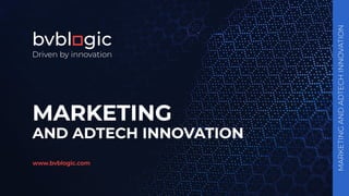  Marketing and AdTech Innovation bvblogic