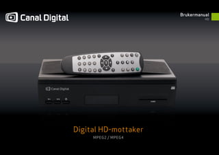 Brukermanual
                                HD




Digital HD-mottaker
     MPEG2 / MPEG4
 