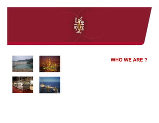 WHO WE ARE ?
 