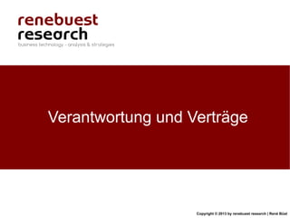 Copyright © 2013 by renebuest research | René Büst
Verantwortung und Verträge
 