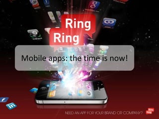 Mobile apps: the time is now!
 
