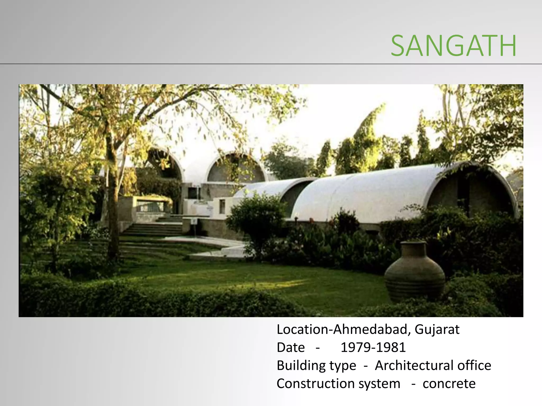 SANGATH
Location-Ahmedabad, Gujarat
Date - 1979-1981
Building type - Architectural office
Construction system - concrete
 