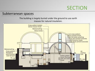 SECTION
Subterranean spaces
The building is largely buried under the ground to use earth
masses for natural insulation.
 