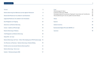 Inhaltsverzeichnis 5 
Vorwort 
Realtime Advertising: Eine (R)Evolution auf dem digitalen Werbemarkt 
Demand-Side-Plattformen: Ein Leitfaden für die Einkaufsseite 
Supply-Side-Plattformen: Ein Leitfaden für die Verkaufsseite 
Data Management und Targeting 
Datenschutz und Realtime Advertising 
Inventar – Quellen und Platzierungen 
Realtime Advertising im Mediamix 
Yield Management und Realtime Advertising 
Mobile RTA – Ein Trend 
Realtime Advertising in der Praxis – Höhere Wertschöpfung durch RTA-Produktstrategie 
Von Menschen und Maschinen – Realtime Advertising vs. Realtime Bidding 
Ein Blick auf den internationalen Realtime-Advertsing-Markt 
Realtime Advertising – How to start 
Ausblick – Marktentwicklung bis 2020 
6 
8 
12 
16 
20 
26 
29 
35 
38 
41 
45 
49 
52 
55 
57 
Cases 
Markenkampagne für Epson 
Kundenwertsteigerung für BSkyB 
Nutzergewinnung durch semantisches Targeting für Unternehmen der Food-Branche 
Abverkaufsförderung für einen der größten deutschen Retailer 
Glossar 
Experten 
Anbieterverzeichnis 
Bundesverband Digitale Wirtschaft (BVDW) e.V. 
Impressum 
59 
59 
63 
65 
68 
71 
78 
83 
88 
90 
 