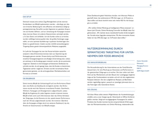 65 
Diese Dashboards gaben Aufschluss darüber, wie Infectious Media es 
geschafft hatte, das ambitionierte CPA-Ziel sogar um 16 Prozent zu 
übertreffen und damit letztlich einen sehr hohen ROI für die Kampa-gne 
zu erzielen. 
„Wir wollten Online-Werbung auf intelligentere Weise einsetzen“, er-läutert 
Joel Christie, Online Marketing Controller bei BSkyB, diese Vor-gehensweise. 
„Wir dachten daran, bestehende Kunden direkt bezüglich 
der Vorteile eines Upgrades anzusprechen. Mit dem innovativen Ansatz 
haben wir das CPA-Ziel sogar um 16 Prozent übertroffen.“ 
Nutzergewinnung durch 
semantisches Targeting für Unter-nehmen 
der Food-Branche 
Die Herausforderung 
Die Herausforderung für das Unternehmen aus der Food-Branche 
bestand darin, für eine Mischung aus Awareness und Performance in 
der gewünschten Zielgruppe zu erreichen. Die User sollen nach dem 
Klick auf das Werbemittel und dem Besuch der Landingpage möglichst 
lange auf der Kundenwebsite verweilen und sich mit den angebotenen 
Rezepten befassen. Die dort aufgeführten Rezepte und Backideen 
werden regelmäßig ergänzt, passend zur jeweiligen Jahreszeit bzw. zu 
den Feiertagen oder besonderen Events. 
Die Lösung 
Auf diese Weise sollen weitere Möglichkeiten der Kundenbindung ge-schaffen 
und zu einer Steigerung der Abverkäufe im Offline-Verfahren 
geführt werden. Aufgrund vorangegangener Kampagnen für andere 
Produkte des Kunden konnten bereits entsprechdende Erfahrungen 
über die Werbewirksamkeit von Online-Werbung, insbesondere des 
Cases 
Siamac Alexander 
Rahnavard, 
Managing Director 
DACH, 
GDM Digital GmbH 
Das Setup 
Demnach musste eine sichere Zugriffsmöglichkeit auf die internen 
Kundendaten von BSkyB implementiert werden – allerdings war dies 
von kritischer Bedeutung für eine effiziente und skalierbare Zielgrup-pensegmentierung. 
Daraufhin wurden Segmente zur gezielten Anspra-che 
von Kunden definiert, und zur Umsetzung der Kampagne mussten 
diese internen Daten mit anderen Datenströmen verknüpft werden, 
z. B. Geo-Daten und Umfelder. Um die Kunden online zu erreichen, 
wurden vielfältige Inventarquellen über die großen Exchanges ausge-wählt, 
um eine optimale Auslieferung in qualitativ hochwertigen Um-feldern 
zu gewährleisten. Zudem wurden mithilfe kontextbezogener 
Targeting-Daten gezielt themenspezifische Websites ausgewählt. 
Im Laufe der Kampagne hat man das Nutzerverhalten weiterhin 
analysiert; diese Erkenntnisse konnten dann zur Optimierung der 
Kampagne genutzt werden. Erstens fand je nach Performance der 
einzelnen Kampagnensegmente eine Budget-Umverteilung statt, sodass 
am stärksten in die Kundengruppen investiert wurde, die am positivsten 
reagierten. Zweitens ist die Kampagne auf bestimmte Zeitfenster be-schränkt 
worden, da sich gezeigt hatte, dass die Kunden zu bestimmten 
Tageszeiten stärker reagierten. Drittens wurden verschiedene Anzei-genvarianten 
getestet, um die wirkungsvollsten Werbebotschaften und 
Formate zu ermitteln. 
Die Ergebnisse 
Damit konnte BSkyB der Echtzeitzugriff auf Live-Performance-Daten 
über eine Reihe von Dashboards ermöglicht werden. Die Perfor-mance 
wurde nach den Faktoren erworbenes Produkt, Geschlecht, 
Wohnort, Kampagne und Anzeigenmotiv aufgeschlüsselt, sodass 
BSkyB die Ergebnisse für jedes Segment einzeln erkennen konnte. 
BSkyB erhielt somit auch Informationen über das Online-Verhalten 
der Zielgruppe, da die Domains mit der jeweils besten Performance 
nach der Uhrzeit aufgeschlüsselt wurden. Ein breiterer Überblick 
über die Kampagne erfolgte durch ein weiteres Dashboard, das die 
Anteile am Gesamtumsatz von BSkyB anzeigte. 
 