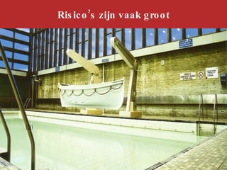 Risico’s zijn vaak groot 