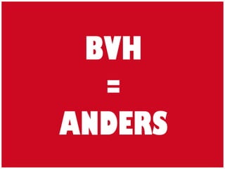 BVH
=
ANDERS
 