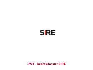 1970 - Initiatiefnemer SIRE
 