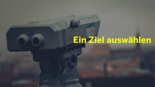 Ein Ziel auswählen
 