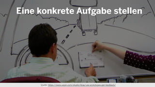 Quelle: https://www.uxpin.com/studio/blog/use-prototypes-get-feedback/
Eine konkrete Aufgabe stellen
 