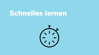 Schnelles lernen
 