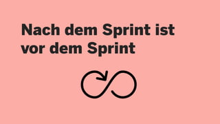 Nach dem Sprint ist
vor dem Sprint
 