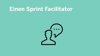 Einen Sprint Facilitator
 