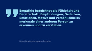 Empathie bezeichnet die Fähigkeit und
Bereitschaft, Empfindungen, Gedanken,
Emotionen, Motive und Persönlichkeits-
merkmal...