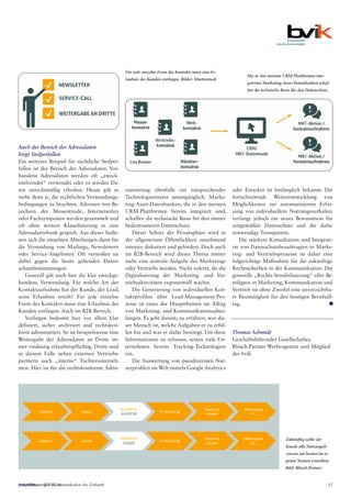 Industrieanzeiger 15.16 15
Auch der Bereich der Adressdaten
birgt Stolperfallen
Ein weiteres Beispiel für rechtliche Stolper-
fallen ist der Bereich der Adressdaten. Vor-
handene Adressdaten werden oft „zweck-
entfremdet“ verwendet oder es werden Da-
ten unrechtmäßig erhoben. Heute gilt es
mehr denn je, die rechtlichen Verwendungs-
bedingungen zu beachten. Adressen von Be-
suchern der Messestände, Internetseiten
oder Fachsymposien werden gesammelt und
oft ohne weitere Klassifizierung in eine
Adressdatenbank gespielt. Aus dieser bedie-
nen sich die einzelnen Abteilungen dann für
die Versendung von Mailings, Newslettern
oder Service-Angeboten. Oft verstoßen sie
dabei gegen die heute geltenden Daten-
schutzbestimmungen.
Generell gilt auch hier die klar zweckge-
bundene Verwendung. Für welche Art der
Kontaktaufnahme hat der Kunde, der Lead,
seine Erlaubnis erteilt? Für jede einzelne
Form des Kontakts muss eine Erlaubnis des
Kunden vorliegen. Auch im B2B-Bereich.
Vorliegen bedeutet hier vor allem klar
definiert, sicher archiviert und rechtskon-
form administriert. So ist beispielsweise eine
Weitergabe der Adressdaten an Dritte im-
mer eindeutig erlaubnispflichtig. Dritte sind
in diesem Falle neben externen Vertriebs-
partnern auch „interne“ Tochterunterneh-
men. Hier ist für die rechtskonforme Admi-
nistrierung ebenfalls ein entsprechender
Technologieeinsatz unumgänglich. Marke-
ting-Asset-Datenbanken, die in den meisten
CRM-Plattformen bereits integriert sind,
schaffen die technische Basis für den immer
bedeutsameren Datenschutz.
Dieser Schutz der Privatsphäre wird in
der allgemeinen Öffentlichkeit zunehmend
intensiv diskutiert und gefordert. Doch auch
im B2B-Bereich wird dieses Thema immer
mehr eine zentrale Aufgabe des Marketings
oder Vertriebs werden. Nicht zuletzt, da die
Digitalisierung der Marketing- und Ver-
triebsaktivitäten exponentiell wächst.
Die Generierung von individuellen Kon-
taktprofilen über Lead-Management-Pro-
zesse ist eines der Hauptthemen im Alltag
von Marketing- und Kommunikationsabtei-
lungen. Es geht darum, zu erfahren, wer die-
ser Mensch ist, welche Aufgaben er zu erfül-
len hat und was er dafür benötigt. Um diese
Informationen zu erfassen, setzen viele Un-
ternehmen bereits Tracking-Technologien
ein.
Die Auswertung von pseudonymen Nut-
zerprofilen im Web mittels Google Analytics
oder Etracker ist hinlänglich bekannt. Die
fortschreitende Weiterentwicklung von
Möglichkeiten zur automatisierten Erfas-
sung von individuellem Nutzungsverhalten
verlangt jedoch ein neues Bewusstsein für
zeitgemäßen Datenschutz und die dafür
notwendige Transparenz.
Die stärkere Konsultation und Integrati-
on von Datenschutzbeauftragten in Marke-
ting- und Vertriebsprozesse ist daher eine
folgerichtige Maßnahme für die zukünftige
Rechtsicherheit in der Kommunikation. Die
generelle „Rechts-Sensibilisierung“ aller Be-
teiligten in Marketing, Kommunikation und
Vertrieb ist ohne Zweifel eine unverzichtba-
re Basistätigkeit für den heutigen Berufsall-
tag. ••
Thomas Schmidt
Geschäftsführender Gesellschafter,
Blösch.Partner Werbeagentur und Mitglied
des bvik
Für jede einzelne Form des Kontakts muss eine Er-
laubnis des Kunden vorliegen. Bilder: Shutterstock
Die in den meisten CRM-Plattformen inte-
grierten Marketing-Asset-Datenbanken schaf-
fen die technische Basis für den Datenschutz.
Zukünftig sollte der
Kunde alle Nutzungsli-
zenzen am besten im ei-
genen Namen erwerben.
Bild: Blösch.Partner
perspektive – B2B-Kommunikation der Zukunft 15
 