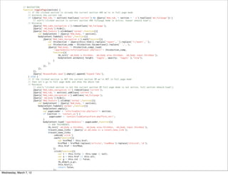 // NAVIGATION
               function togglePage(section) {
                   // if the clicked section is already the current section AND we're in full page mode
                   // minimize the current tab
                   if (jQuery('#md_tab_'+ section).hasClass('current') && jQuery('#md_tab_'+ section + ' a').hasClass('md_fullpage')) {
                       // alert('clicked section is current section AND fullpage mode is active; teaser should load');
                   // Minimize
                       jQuery('#md_tabs_navigation a').removeClass('md_fullpage');
                       jQuery('.md_body').hide();
                       jQuery('#md_feature').slideDown('normal',function(){
                           var bodyContent = jQuery('#md_body_'+ section);
                            bodyContent.fadeOut('normal',function(){
                                jQuery('#md_tabs_navigation a').each(function(){
                                    var thisSection = jQuery(this).html().replace('<span<','').replace('</span<','');
                                    var thisSection_comp = thisSection.toLowerCase().replace(' ','_');
                                    jQuery('#md_body_'+ thisSection_comp).load(
                                        '/app/modules/info/loadTeaser.php?sect='+ thisSection_comp,
                                        function(){
                                            tb_init('.md_body a.thickbox, .md_body area.thickbox, .md_body input.thickbox');
                                            bodyContent.animate({ height: 'toggle', opacity: 'toggle' },"slow");
                                        }
                                    );
                                });
                            });
                       });
                       jQuery('#expandtabs span').empty().append('Expand Tabs');
                   } else {
                   // if the clicked section is NOT the current section OR we're NOT in full page mode
                   // then let's go to full page mode and show the whole tab
                   // Maximize
                       // alert('clicked section is not the current section OR full page mode is not active; full section should load');
                       jQuery('#md_tabs_navigation li').removeClass('current');
                       jQuery('#md_tab_'+ section).addClass('current');
                       jQuery('#md_tabs_navigation a').addClass('md_fullpage');
                       jQuery('.md_body').hide();
                       jQuery('#md_feature').slideUp('normal',function(){
                           var bodyContent = jQuery('#md_body_'+ section);
                            bodyContent.fadeOut('normal',function(){
                                bodyContent.empty();
                                var pageLoader = 'info/loadSection.php?sect='+ section;
                                if (section == 'contact_us') {
                                     pageLoader = 'contact/loadContactForm.php?form_id=1';
                                }
                                bodyContent.load('/app/modules/'+ pageLoader,function(){
                                    // ADD THICKBOXES
                                    tb_init('.md_body a.thickbox, .md_body area.thickbox, .md_body input.thickbox');
                                    $recent_news_links = jQuery('ul.md_news li a.recent_news_link');
                                    $recent_news_links
                                        .unbind('click')
                                        .each(function(){
                                            var hrefMod = this.href;
                                            hrefMod = hrefMod.replace(/article/,'loadNews').replace(/storyid/,'id');
                                            this.href = hrefMod;
                                        })
                                        .click(function(){
                                            var t = this.title || this.name || null;
                                            var a = this.href || this.alt;
                                            var g = this.rel || false;
                                            tb_show(t,a,g);
                                            this.blur();
                                            return false;
                                        });
Wednesday, March 7, 12              // ACCORDION
 