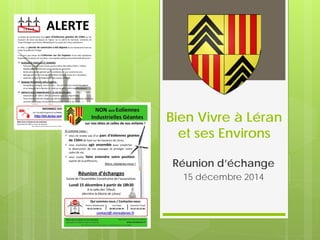 Bien Vivre à Léran
et ses Environs
Réunion d’échange
15 décembre 2014
 
