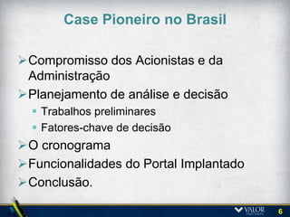 Gestor da Governança e o Portal
 Multiplicidade de atividades requer agilidade e precisão!

                                REGISTRAR       CENTRALIZAR
                                Comentários     Agendas
                                e Decisões

           CONSELHO                                             DIRETORIA


                                                                    PADRONIZAR
           ASSEGURAR
                                                                    Documentos
         Rastreabilidade

                                                                    TRANSMITIR
             PERMITIR                                               informações
         Buscas rápidas
            e eficientes                                            GERENCIAR
                                                                    Informações




                  MANTER-SE ATENTA                   ATENDER DEMANDAS
                                           DAR                              MANTER-SE
ACOMPANHAR E       A DEMANDAS DE                        E PEDIDOS DE
                                       SUPORTE AO                        ATUALIZADA NAS
  ATENDER          INVESTIDORES E                        APROVAÇÃO
                                        JURÍDICO E                         PRÁTICAS DE
REGULADORES          ACIONISTAS                       DEOUTRAS ÁREAS
                                       SOCIETÁRIO                         GOVERNANÇA
                    MINORITÁRIOS                        DA EMPRESA
                                                                                          6
 