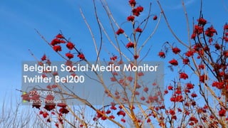 Belgian Social Media Monitor
Twitter Bel200
 27-03-2015
 Bruno Peeters
 