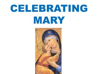 CELEBRATING
MARY
 