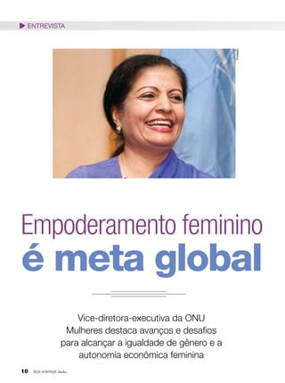 Divulgação

entrevista

Empoderamento feminino

é meta global
Vice-diretora-executiva da ONU
Mulheres destaca avanços e desafios
para alcançar a igualdade de gênero e a
autonomia econômica feminina

10

BOA VONTADE Mulher

 