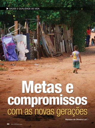 Saúde e qualidade de vida

Metas e

compromissos
com as novas gerações
Mariane de Oliveira Luz
66

BOA VONTADE Mulher

 