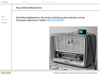 Neue Wirtschaftsbereiche Internet New Economy Erfolgsmarken Die Wirtschaftsbereiche, die mit der Verbreitung des Internets und der Computer aufkommen, heißen  NEW ECONOMY . Einführung Social Media Systemische Markenführung 